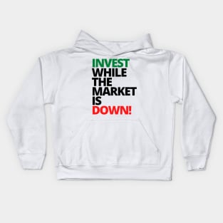 INVEST WHILE THE MARKET IS DOWN Unique Text Shirt Kids Hoodie